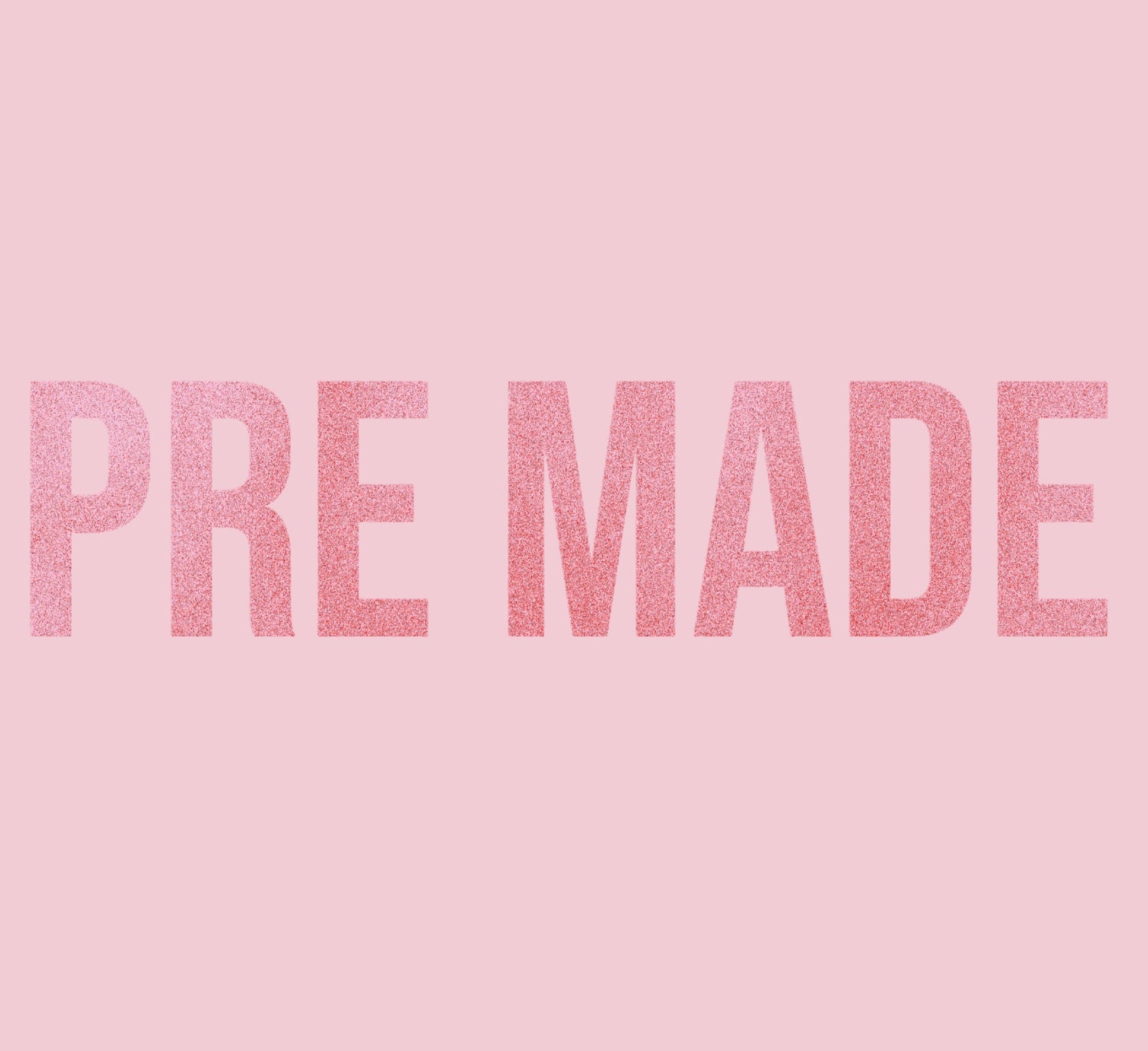 Pre Made